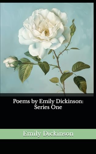 Poems by Emily Dickinson: Series One: The 1890 Literary Poetry Classic von Independently published