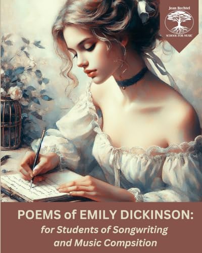 Poems by Emily Dickinson: for Students of Songwriting and Music Composition von Jean Bechtel School for Music Press