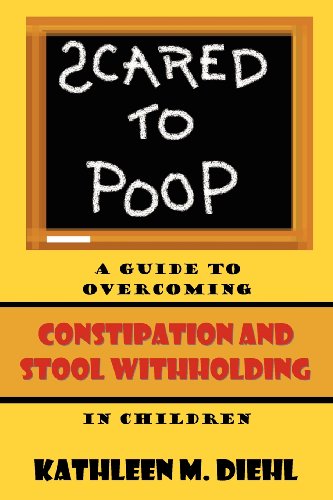 Scared to Poop: A Guide to Overcoming Constipation and Stool Withholding in Children