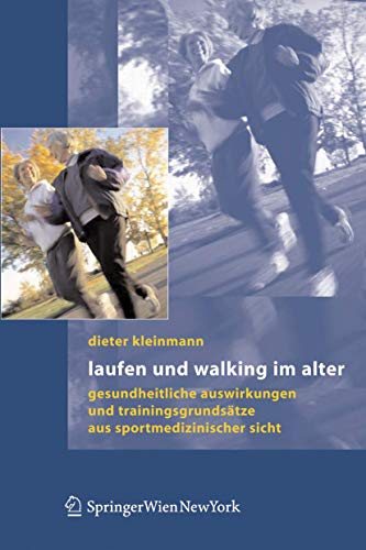 Laufen und Walking im Alter: Gesundheitliche Auswirkungen und Trainingsgrundsätze aus sportmedizinischer Sicht von Springer