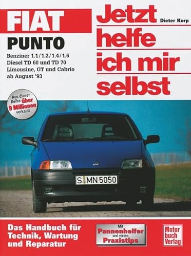 Fiat Punto: Benziner 1.1/1.2/1.4/1.6. Diesel TD 60 und TD 70. Limousine, GT und Cabrio (Jetzt helfe ich mir selbst) von Motorbuch Verlag