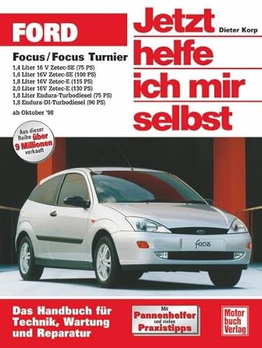 Ford Focus/Focus Turnier: ab Oktober 1998: Benziner: 1,4 Liter 16 V Zetec-SE (75 PS), 1,6 Liter 16 V Zetec-SE (100 PS), 1,8 Liter 16 V Zetec-SE (115 ... Praxistipps (Jetzt helfe ich mir selbst) von Motorbuch Verlag