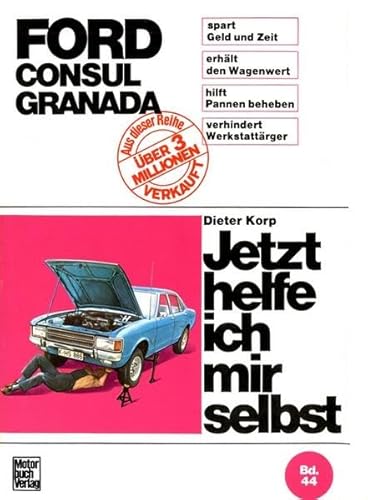 Jetzt helfe ich mir selbst, Band 44: Ford Consul, Ford Granada bis August 1977