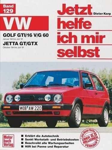 Jetzt helfe ich mir selbst, Bd. 129: VW Golf GTI/16V, VW Golf GTI G 60 ab Januar '84, VW Jetta GT/GTX ab Oktober '84