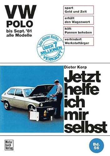Jetzt helfe ich mir selbst, Bd.56, VW Polo (alle Modelle bis September '81): bis September '81 alle Modelle // Reprint der 9. Auflage 1988