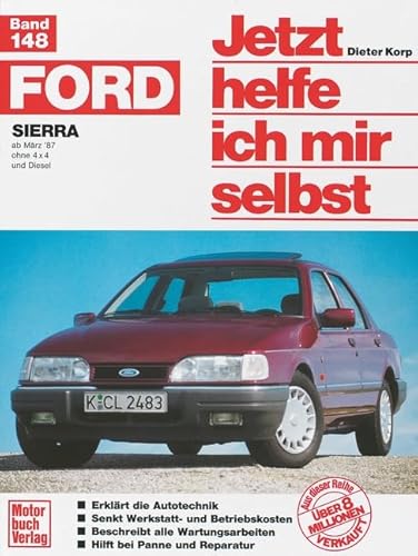 Jetzt helfe ich mir selbst. Bd. 148 : Ford Sierra (ab März '87, ohne 4 x 4 u. Diesel): ohne 4x4 und Diesel // Reprint der 1 Auflage 1991