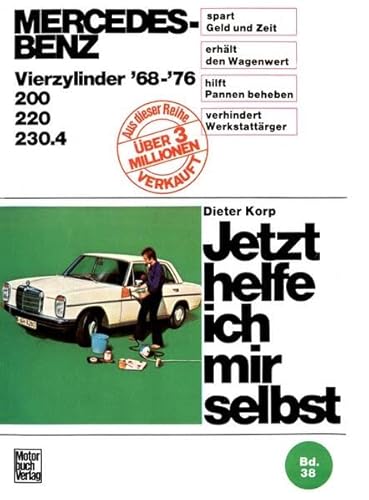 Mercedes-Benz 200 / 220 / 230.4 4Zyl. 1968-1976 (Jetzt helfe ich mir selbst)