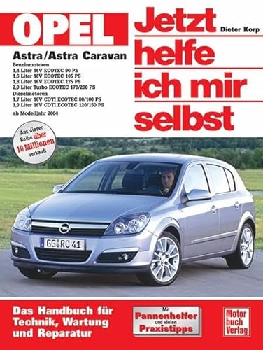 Opel Astra H: Ab Modelljahr 2004 (Jetzt helfe ich mir selbst)