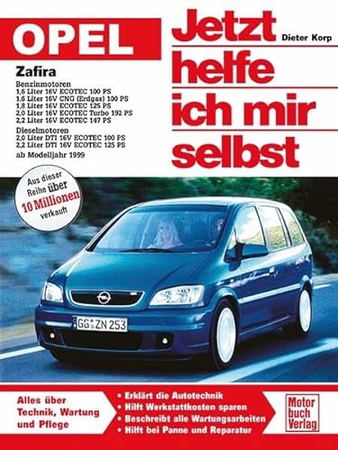 Opel Zafira: Benziner und Diesel ab Modelljahr 1999 (Jetzt helfe ich mir selbst)
