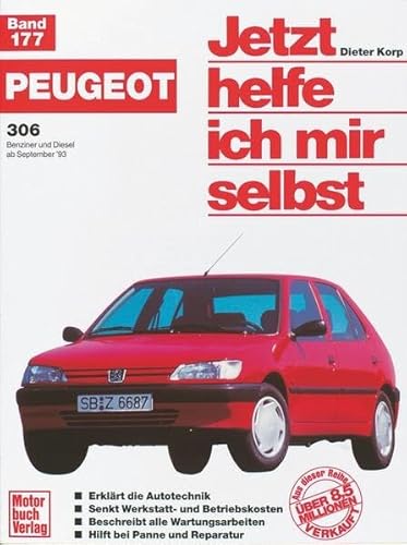 Peugeot 306. Benziner und Diesel ab September '93. Jetzt helfe ich mir selbst: Reprint der 2. Auflage 1996