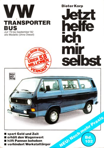 VW Transporter/Bus Juli 79 bis September 82: Alle Modelle ohne Diesel: Mitarb.: Thomas Lautenschlager