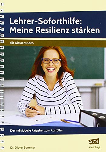 Lehrer-Soforthilfe: Meine Resilienz stärken: Der individuelle Ratgeber zum Ausfüllen (Alle Klassenstufen)