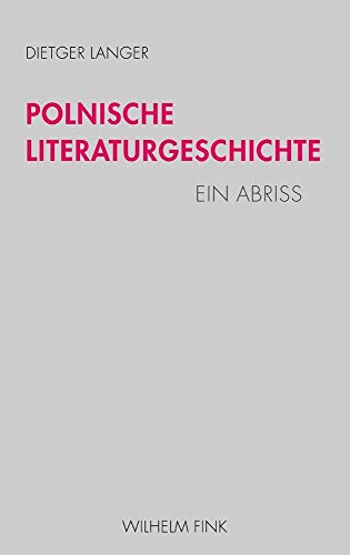 Polnische Literaturgeschichte. Ein Abriss von Wilhelm Fink Verlag