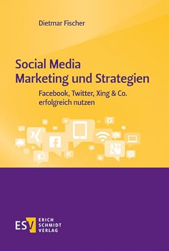 Social Media Marketing und Strategien: Facebook, Twitter, Xing & Co. erfolgreich nutzen von Schmidt, Erich Verlag