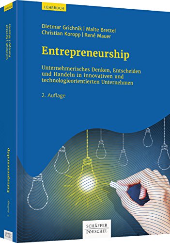 Entrepreneurship: Unternehmerisches Denken, Entscheiden und Handeln in innovativen und technologieorientierten Unternehmen von Schffer-Poeschel Verlag