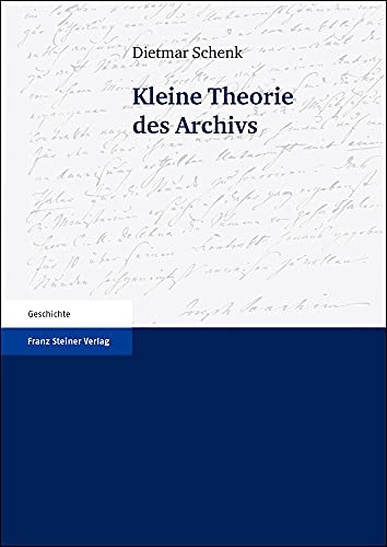 Kleine Theorie des Archivs von Franz Steiner Verlag Wiesbaden GmbH