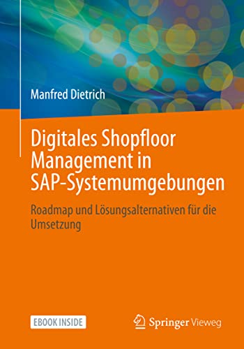 Digitales Shopfloor Management in SAP-Systemumgebungen: Roadmap und Lösungsalternativen für die Umsetzung von Springer Vieweg