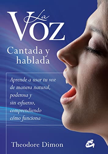 La voz cantada y hablada : aprende a usar tu voz de manera natural, poderosa y sin esfuerzo, comprendiendo cómo funciona (Cuerpo-Mente) von Gaia Ediciones