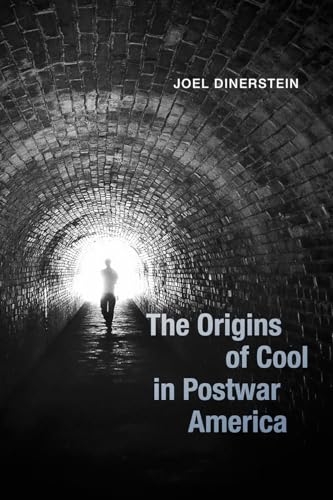 The Origins of Cool in Postwar America von University of Chicago Press