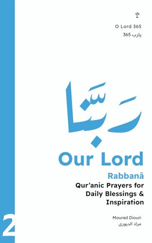 Our Lord (ٌرَبَّنا): Qur’anic Prayers for Daily Blessings & Inspiration (O Lord 365 (Qur’anic Reminders & Prayers for Daily Blessings Inspiration), Band 2) von Mosaic Tree Press