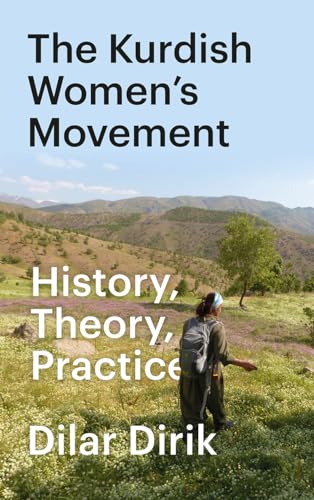 The Kurdish Women's Movement: History, Theory, Practice