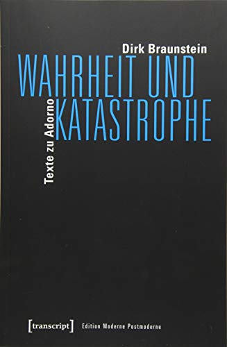Wahrheit und Katastrophe: Texte zu Adorno (Edition Moderne Postmoderne) von transcript Verlag