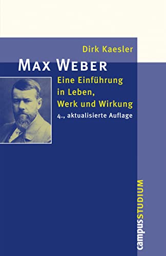Max Weber: Eine Einführung in Leben, Werk und Wirkung (Campus »Studium«) von Campus Verlag