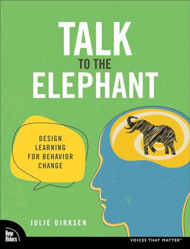 Talk to the Elephant: Design Learning for Behavior Change (Voices That Matter) von New Riders Publishing