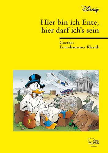 Hier bin ich Ente, hier darf ich's sein: Goethes Entenhausener Klassik