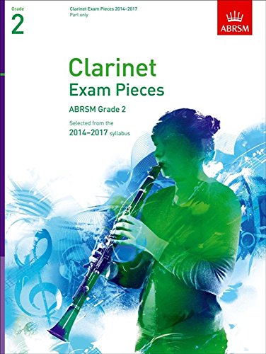 Clarinet Exam Pieces 20142017, Grade 2 Part: Selected from the 20142017 Syllabus (ABRSM Exam Pieces)