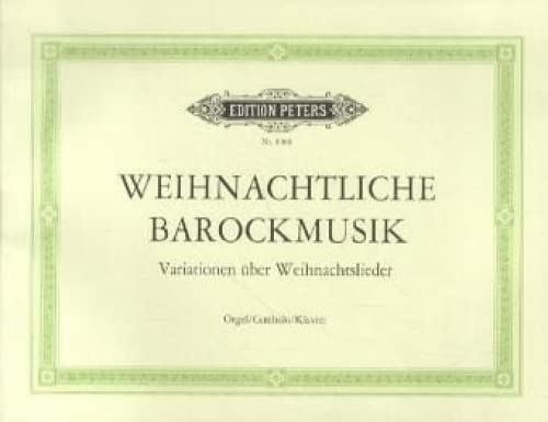 Weihnachtliche Barockmusik, für Orgel (Cembalo, Klavier): Variationen über Weihnachtslieder