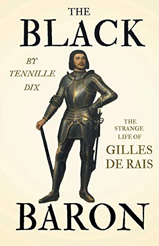The Black Baron - The Strange Life of Gilles De Rais von Read Books