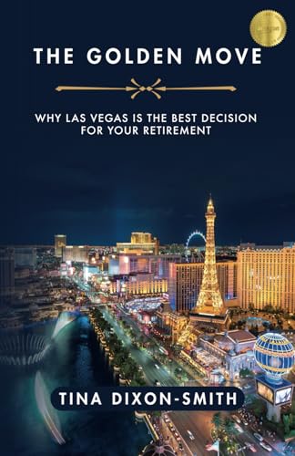 The Golden Move: Why Las Vegas is the Best Decision for Your Retirement von Unstoppable CEO Press