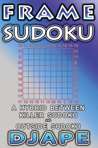 Frame Sudoku: A hybrid between Killer Sudoku and Outside Sudoku (Outside Sudoku Puzzle Books, Band 6) von CREATESPACE