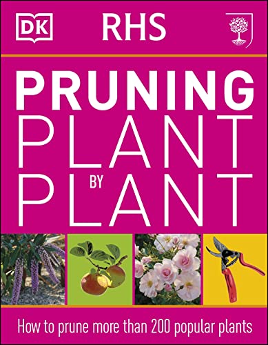 RHS Pruning Plant by Plant: How to Prune more than 200 Popular Plants von DK