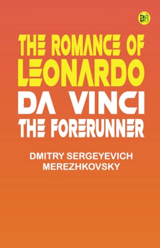 The Romance of Leonardo da Vinci the Forerunner von Zinc Read