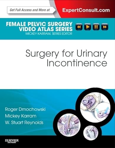 Surgery for Urinary Incontinence: Female Pelvic Surgery Video Atlas Series: Expert Consult: Online and Print (Female Pelvic Video Surgery Atlas Series) von Saunders