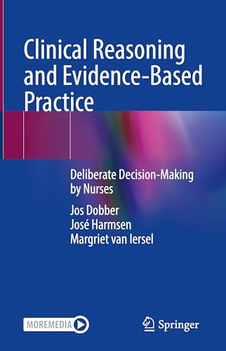 Clinical Reasoning and Evidence-Based Practice: Deliberate Decision-Making by Nurses von Springer
