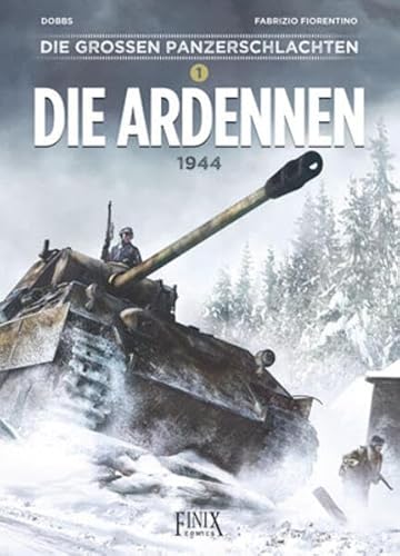 Die großen Panzerschlachten / Die Ardennen 1944 von Finix Comics e.V.