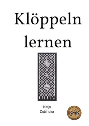 Klöppeln lernen: Lerne ganz einfach das Klöppeln von epubli