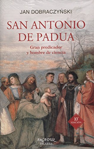 San Antonio de Padua. Gran predicador y hombre de ciencia (Arcaduz, Band 60) von Ediciones Palabra, S.A.