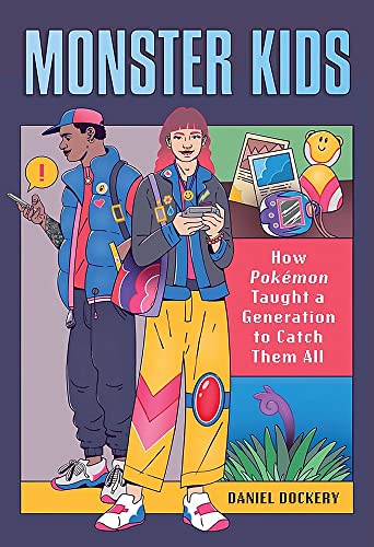 Monster Kids: How Pokémon Taught a Generation to Catch Them All von Running Press Adult