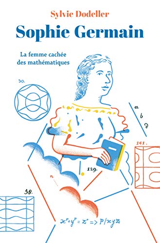 Sophie Germain: la femme cachee des mathematiques