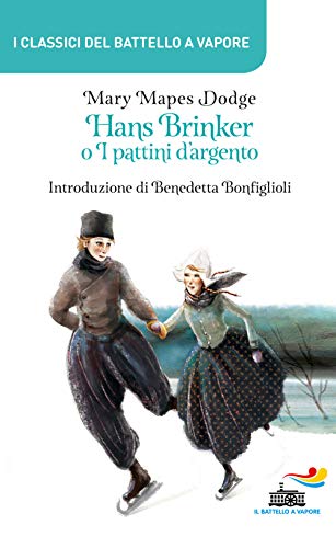 Hans Brinker o I pattini d'argento (I classici del Battello a vapore) von Piemme