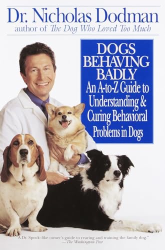 Dogs Behaving Badly: An A-Z Guide to Understanding and Curing Behavorial Problems in Dogs von Bantam