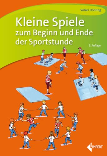 Kleine Spiele zum Beginn und Ende der Sportstunde von Limpert Verlag GmbH