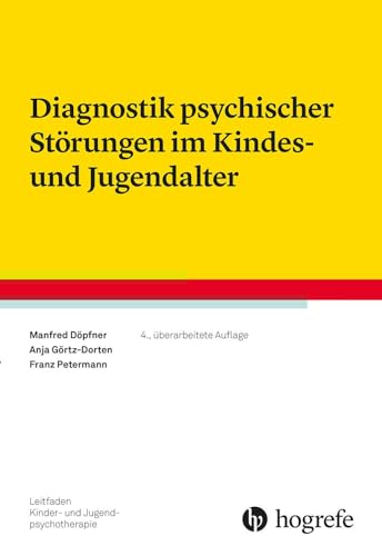 Diagnostik psychischer Störungen im Kindes- und Jugendalter (Leitfaden Kinder- und Jugendpsychotherapie) von Hogrefe Verlag