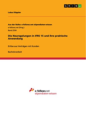 Die Neuregelungen in IFRS 15 und ihre praktische Anwendung: Erlöse aus Verträgen mit Kunden