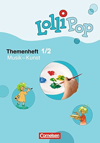 Lollipop Sache: 1./2. Schuljahr - Musik - Kunst: Themenheft 6