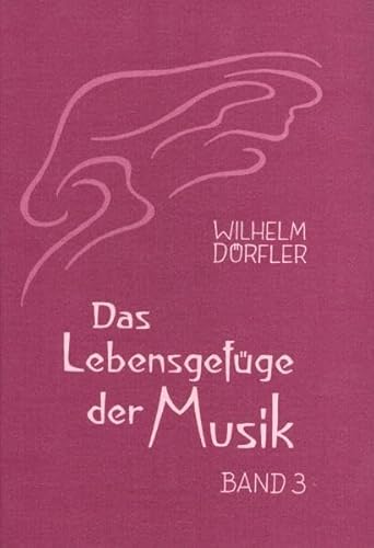 Das Lebensgefüge der Musik. Eine Gesamtheitserkenntnis ihre Wirkungskräfte: Das Lebensgefüge der Musik, m. Begleitband, Bd.3